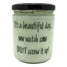 StarHollowCandleCo It's A Beautiful Day...Now Watch Some Idiot Screw It Up! Snickerdoodle Jar SHCC1247